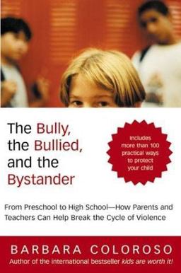 Bully, the Bullied, and the Bystander From Preschool to High School - How Parents and Teachers Can Help Break the Cycle of Violence  9780060014308 Front Cover