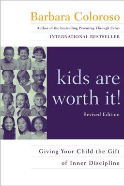 Kids Are Worth It! Revised Edition Giving Your Child the Gift of Inner Discipline  9780060014315 Front Cover