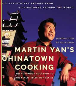 Martin Yan's Chinatown Cooking 200 Traditional Recipes from 11 Chinatowns Around the World  9780060084752 Front Cover