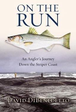 On the Run An Angler's Journey down the Striper Coast  9780060087456 Front Cover