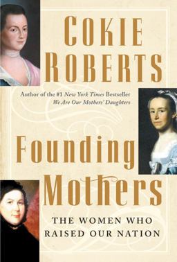 Founding Mothers The Women Who Raised Our Nation  9780060090258 Front Cover