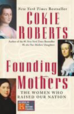 Founding Mothers The Women Who Raised Our Nation  9780060090265 Front Cover