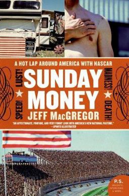 Sunday Money Speed! Lust! Madness! Death! a Hot Lap Around America with Nascar  9780060094720 Front Cover