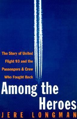 Among the Heroes United Flight 93 and the Passengers and Crew Who Fought Back  9780060099084 Front Cover
