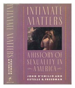 Intimate Matters A History of Sexuality in America  9780060158552 Front Cover