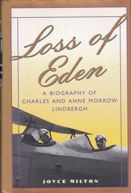 Loss of Eden A Biography of Charles and Anne Morrow Lindbergh 4th 9780060165031 Front Cover