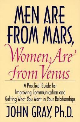 Men Are from Mars, Women Are from Venus A Practical Guide for Improving Communication and Getting What You Want in Your Relationships  9780060168483 Front Cover