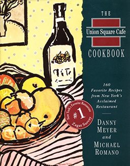 Union Square Cafe Cookbook 160 Favorite Recipes from New York's Acclaimed Restaurant  9780060170134 Front Cover