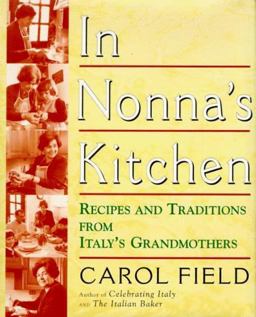 In Nonna's Kitchen Recipes and Traditions from Italy's Grandmothers  9780060171841 Front Cover