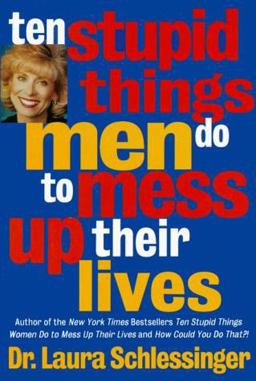 Ten Stupid Things Men Do to Mess up Their Lives  9780060173081 Front Cover