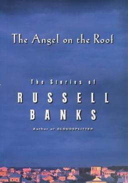 Angel on the Roof The Stories of Russell Banks  9780060173968 Front Cover