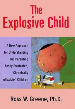 Explosive Child A New Approach for Understanding and Parenting Easily Frustrated, Chronically Inflexible Children  9780060175344 Front Cover
