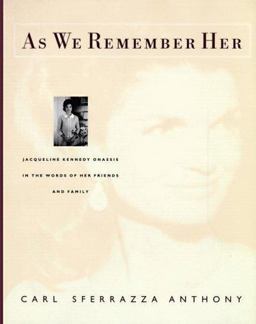 As We Remember Her Jacqueline Kennedy Onassis in the Words of Her Friends and Family  9780060176907 Front Cover