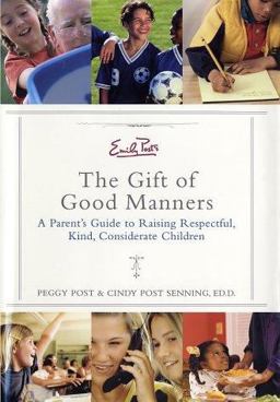 Emily Post's the Gift of Good Manners A Parent's Guide to Raising Respectful, Kind, Considerate Children  9780060185497 Front Cover