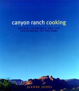 Canyon Ranch Cooking Bringing the Spa Home  9780060187187 Front Cover