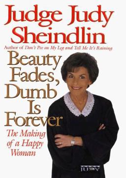 Beauty Fades, Dumb Is Forever The Making of a Happy Woman  9780060192709 Front Cover