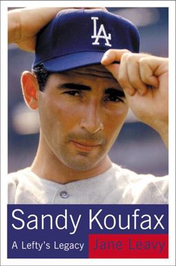 Sandy Koufax A Lefty's Legacy  9780060195335 Front Cover