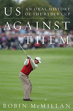 Us Against Them An Oral History of the Ryder Cup  9780060197919 Front Cover