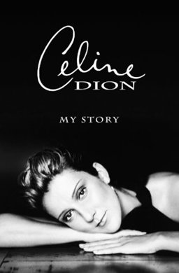 Celine Dion My Story, My Dream  9780060197971 Front Cover
