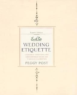 Emily Post Wedding Etiquette Cherished Traditions and Contemporary Ideas for a Joyous Celebration 4th 9780060198831 Front Cover