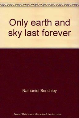 Only Earth and Sky Last Forever