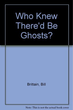 Who Knew There'd Be Ghosts?