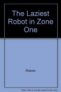 The Laziest Robot in Zone One
