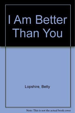 I Am Better Than You