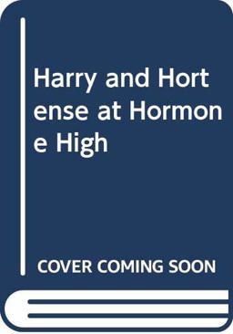 Harry and Hortense at Hormone High Harry and Hortense at Hormone High