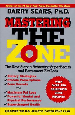 Mastering the Zone The Next Step in Achieving SuperHealth and Permanent Fat Loss  9780060391904 Front Cover