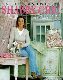 Rachel Ashwell's Shabby Chic Treasure Hunting and Decorating Guide  9780060392086 Front Cover