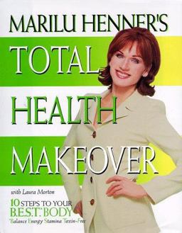 Marilu Henner's Total Health Makeover Ten Steps to Your BEST Body  9780060392161 Front Cover