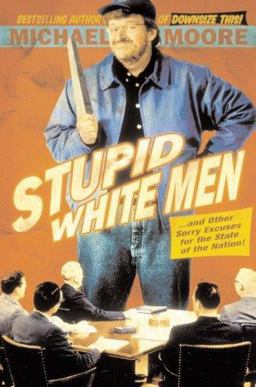 Stupid White Men Stupid White Men