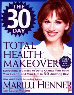 30 Day Total Health Makeover Everything You Need to Do to Change Your Body, Your Health and Your Life in 30 Days  9780060392918 Front Cover