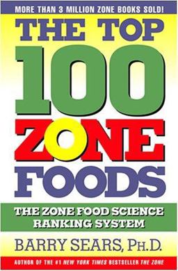 Top 100 Zone Foods The Zone Food Science Ranking System  9780060394196 Front Cover
