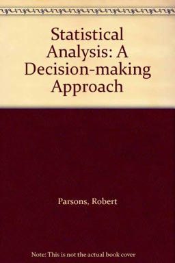 Statistical Analysis, a Decision-Making Approach