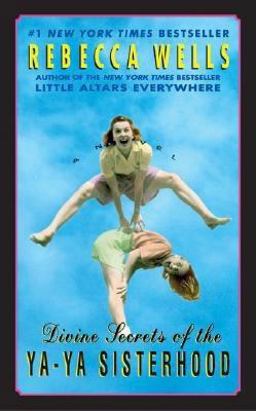 Divine Secrets of the Ya-Ya Sisterhood A Novel  9780060502256 Front Cover