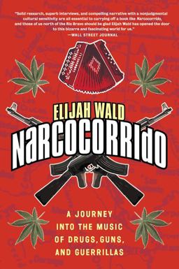 Narcocorrido A Journey into the Music of Drugs, Guns, and Guerrillas  9780060505103 Front Cover