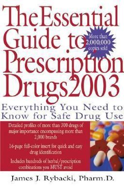 Essential Guide to Prescription Drugs 2003 Everything You Need to Know for Safe Drug Use  9780060508883 Front Cover