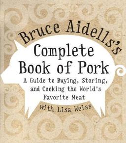 Bruce Aidells's Complete Book of Pork  9780060508951 Front Cover