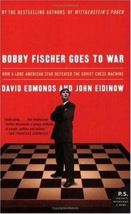 Bobby Fischer Goes to War How a Lone American Star Defeated the Soviet Chess Machine  9780060510251 Front Cover