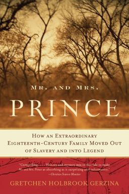 Mr. and Mrs. Prince How an Extraordinary Eighteenth-Century Family Moved Out of Slavery and into Legend  9780060510749 Front Cover