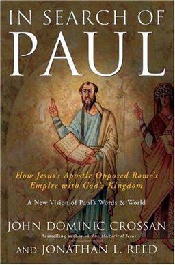 In Search of Paul How Jesus' Apostle Opposed Rome's Empire with God's Kingdom  9780060514570 Front Cover