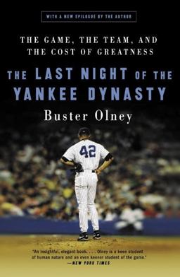 Last Night of the Yankee Dynasty The Game, the Team, and the Cost of Greatness  9780060515072 Front Cover