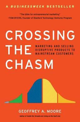Crossing the Chasm Marketing and Selling Disruptive Products to Mainstream Customers  9780060517120 Front Cover