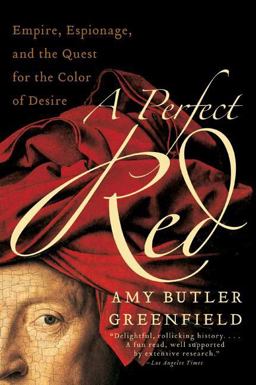 Perfect Red Empire, Espionage, and the Quest for the Color of Desire  9780060522766 Front Cover