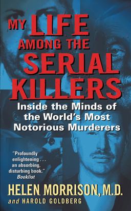 My Life among the Serial Killers Inside the Minds of the World's Most Notorious Murderers  9780060524081 Front Cover