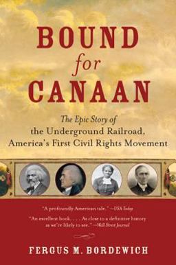 Bound for Canaan The Epic Story of the Underground Railroad, America's First Civil Rights Movement  9780060524319 Front Cover