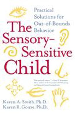 Sensory-Sensitive Child Practical Solutions for Out-Of-Bounds Behavior  9780060527181 Front Cover