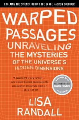 Warped Passages Unraveling the Mysteries of the Universe's Hidden Dimensions  9780060531089 Front Cover